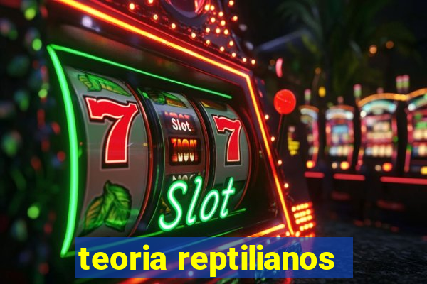 teoria reptilianos